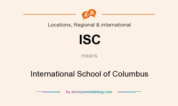 What does ISC mean? It stands for International School of Columbus