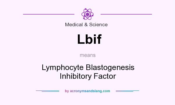 What does Lbif mean? It stands for Lymphocyte Blastogenesis Inhibitory Factor