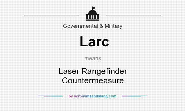 What does Larc mean? It stands for Laser Rangefinder Countermeasure
