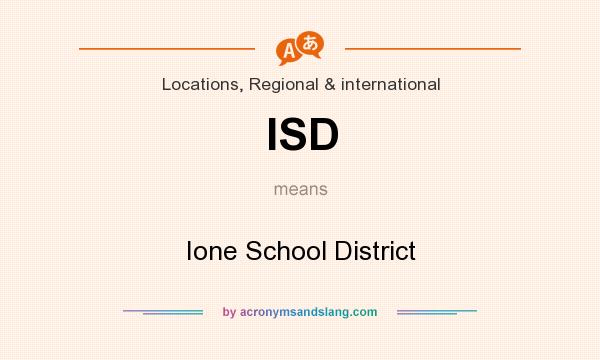 What does ISD mean? It stands for Ione School District