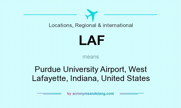 What does LAF mean? It stands for Purdue University Airport, West Lafayette, Indiana, United States