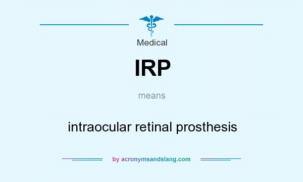 What does IRP mean? It stands for intraocular retinal prosthesis