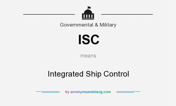What does ISC mean? It stands for Integrated Ship Control