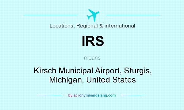 What does IRS mean? It stands for Kirsch Municipal Airport, Sturgis, Michigan, United States
