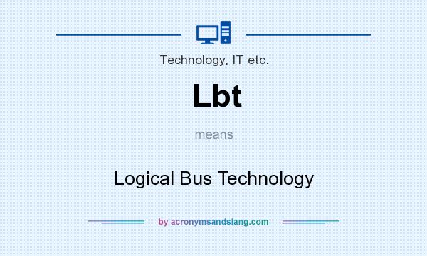 What does Lbt mean? It stands for Logical Bus Technology