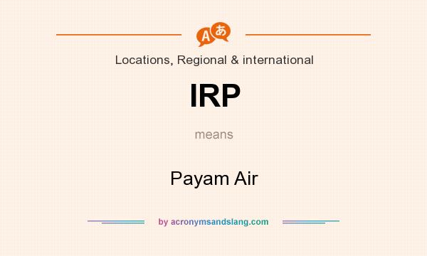 What does IRP mean? It stands for Payam Air