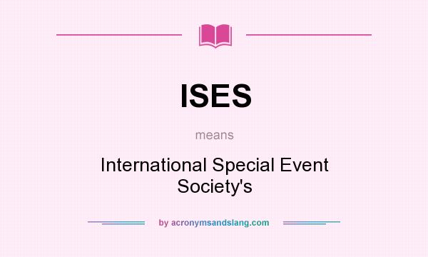 What does ISES mean? It stands for International Special Event Society`s