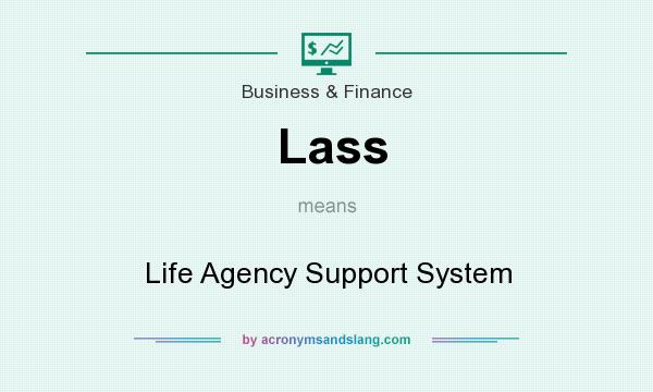 What does Lass mean? It stands for Life Agency Support System