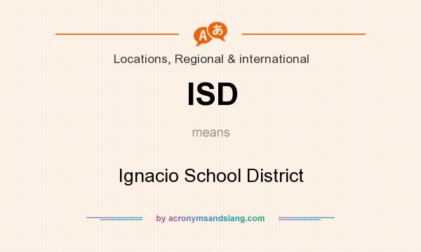 What does ISD mean? It stands for Ignacio School District