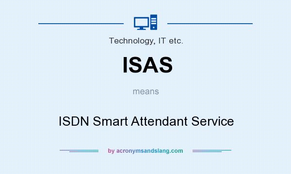 What does ISAS mean? It stands for ISDN Smart Attendant Service