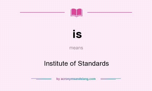 What does is mean? It stands for Institute of Standards