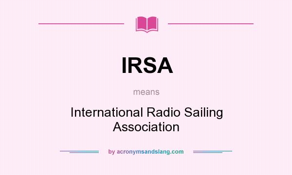 What does IRSA mean? It stands for International Radio Sailing Association