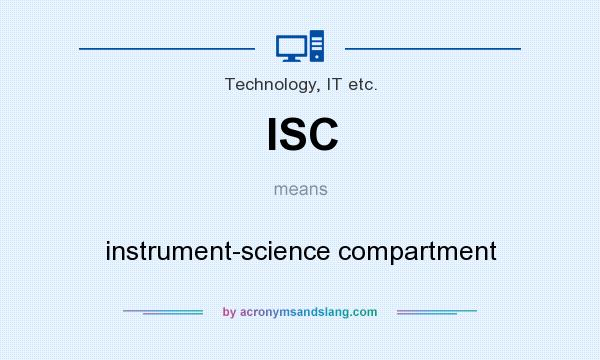 What does ISC mean? It stands for instrument-science compartment