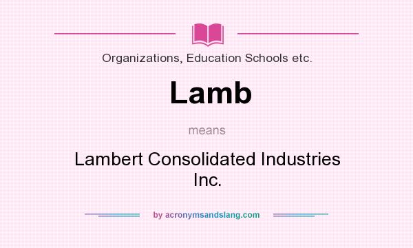 What does Lamb mean? It stands for Lambert Consolidated Industries Inc.
