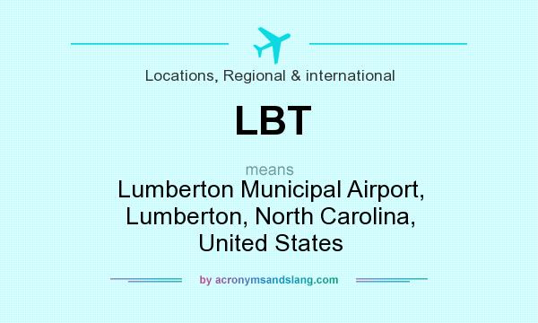 What does LBT mean? It stands for Lumberton Municipal Airport, Lumberton, North Carolina, United States