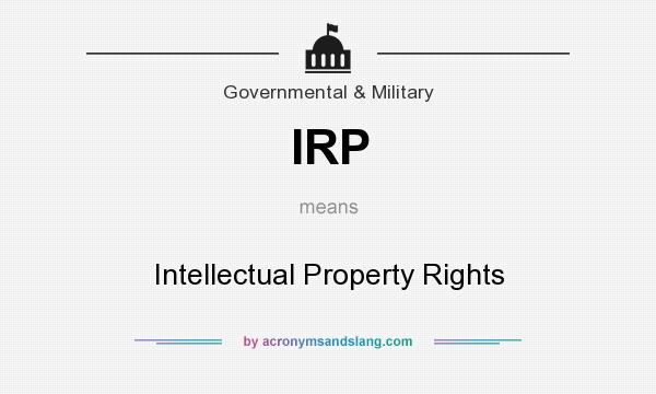 What does IRP mean? It stands for Intellectual Property Rights