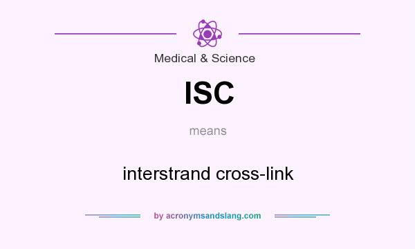 What does ISC mean? It stands for interstrand cross-link