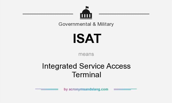 What does ISAT mean? It stands for Integrated Service Access Terminal