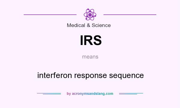 What does IRS mean? It stands for interferon response sequence