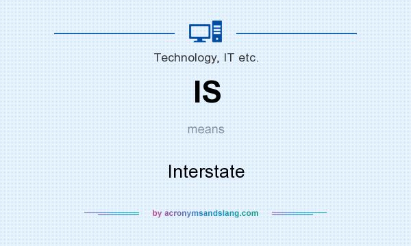 What does IS mean? It stands for Interstate