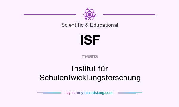 What does ISF mean? It stands for Institut für Schulentwicklungsforschung