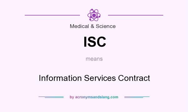 What does ISC mean? It stands for Information Services Contract