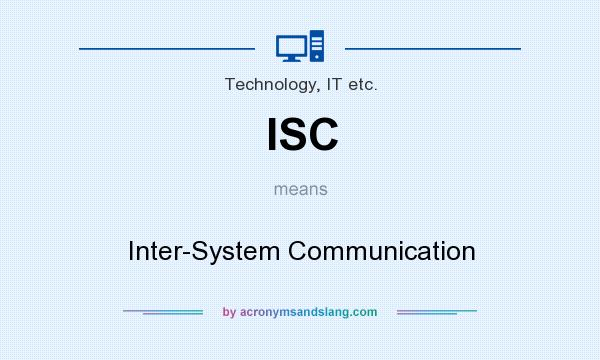 What does ISC mean? It stands for Inter-System Communication