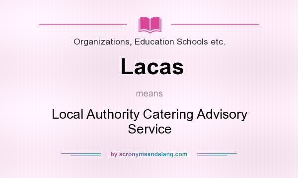 What does Lacas mean? It stands for Local Authority Catering Advisory Service