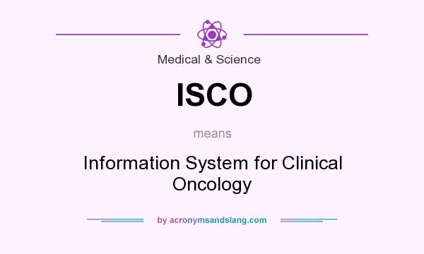 What does ISCO mean? It stands for Information System for Clinical Oncology