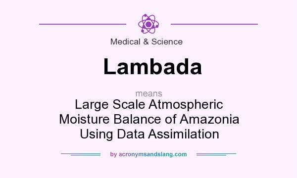 What does Lambada mean? It stands for Large Scale Atmospheric Moisture Balance of Amazonia Using Data Assimilation