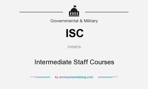 What does ISC mean? It stands for Intermediate Staff Courses