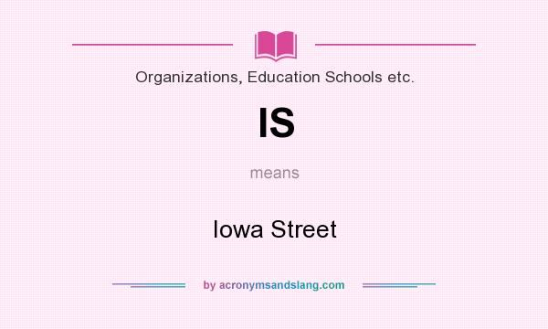 What does IS mean? It stands for Iowa Street