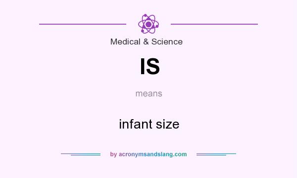 What does IS mean? It stands for infant size