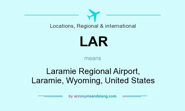 What does LAR mean? It stands for Laramie Regional Airport, Laramie, Wyoming, United States