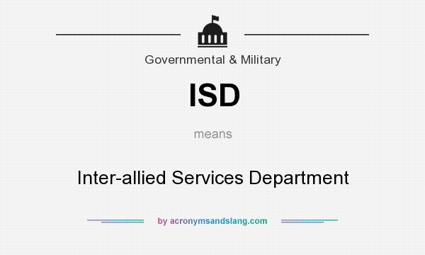 What does ISD mean? It stands for Inter-allied Services Department