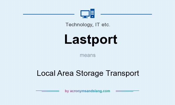What does Lastport mean? It stands for Local Area Storage Transport