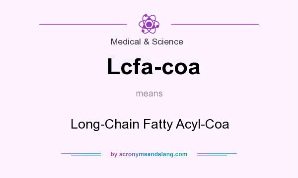 What does Lcfa-coa mean? It stands for Long-Chain Fatty Acyl-Coa