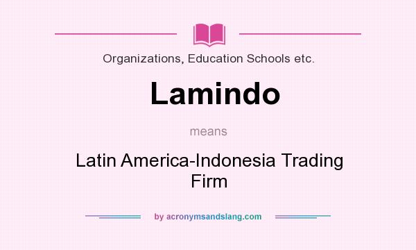 What does Lamindo mean? It stands for Latin America-Indonesia Trading Firm