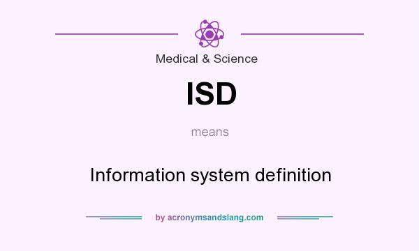 What does ISD mean? It stands for Information system definition