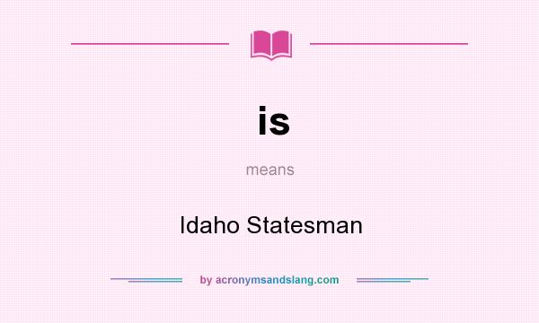 What does is mean? It stands for Idaho Statesman