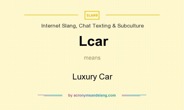 What does Lcar mean? It stands for Luxury Car