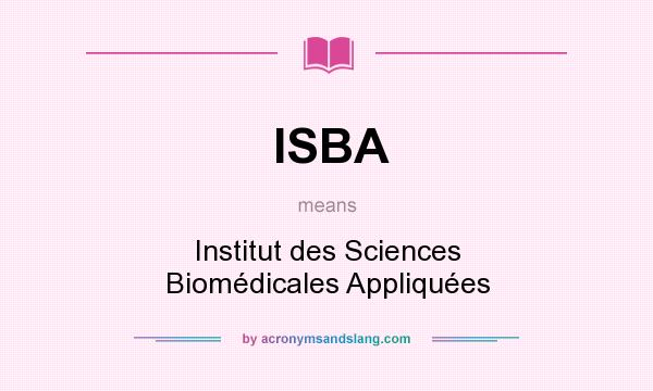 What does ISBA mean? It stands for Institut des Sciences Biomédicales Appliquées
