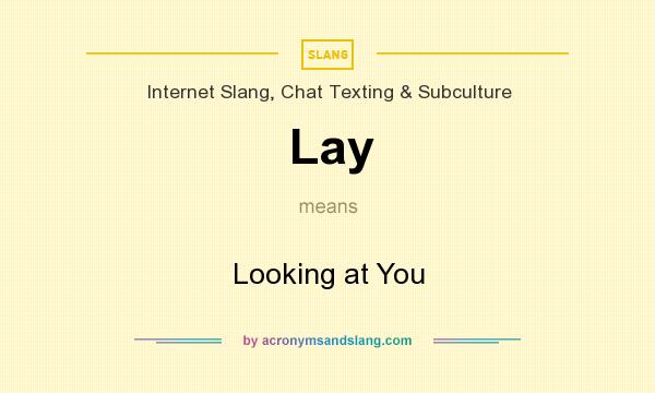 What does Lay mean? It stands for Looking at You