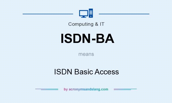 What does ISDN-BA mean? It stands for ISDN Basic Access
