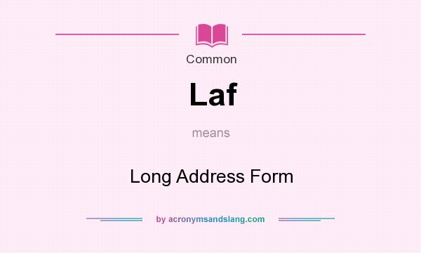 What does Laf mean? It stands for Long Address Form
