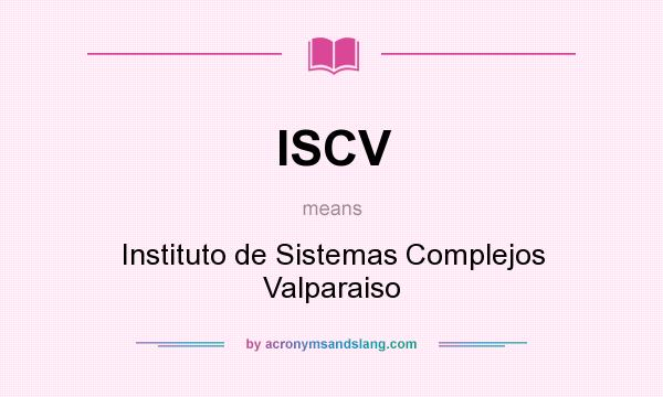 What does ISCV mean? It stands for Instituto de Sistemas Complejos Valparaiso