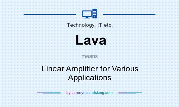 What does Lava mean? It stands for Linear Amplifier for Various Applications