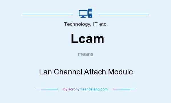 What does Lcam mean? It stands for Lan Channel Attach Module