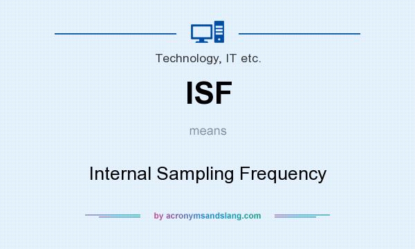 What does ISF mean? It stands for Internal Sampling Frequency