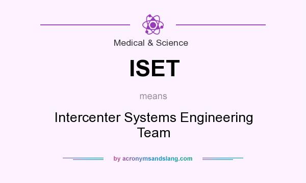What does ISET mean? It stands for Intercenter Systems Engineering Team